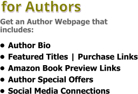 for Authors Get an Author Webpage thatincludes: •	Author Bio •	Featured Titles | Purchase Links •	Amazon Book Preview Links •	Author Special Offers •	Social Media Connections